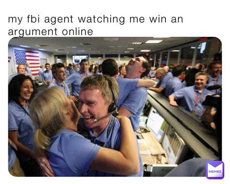 My Fbi Agent Watching Me Win An Argument Online Thankfulskittles