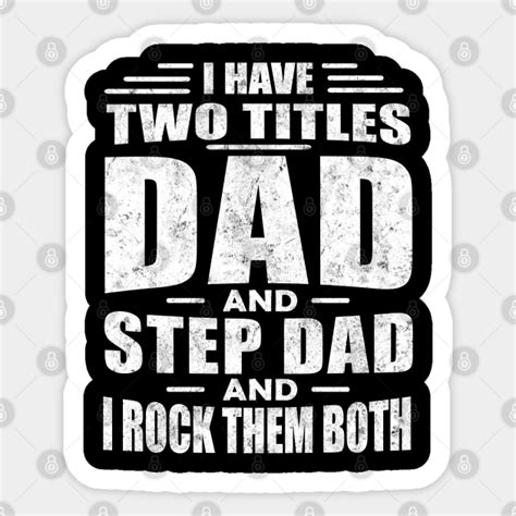 I Have Two Titles Dad And Step Dad And I Rock Them Both Step Dad Ts
