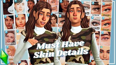 Skin Details You Need In Your Game My Must Haves The Sims 4 Maxis