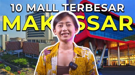 Inilah 10 Mall Terbesar Di Kota Makassar Youtube