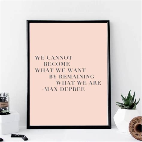 We Cannot Become What We Want By Remaining What We Are Print