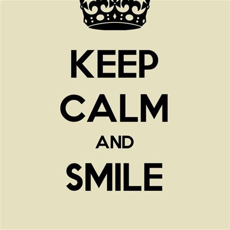 Pin By Lisa Ingalls On Keep Calm With Images Keep Calm And Smile