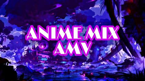 Anime Mix Amv Humble Youtube