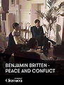 Benjamin Britten: Peace and Conflict (2013)