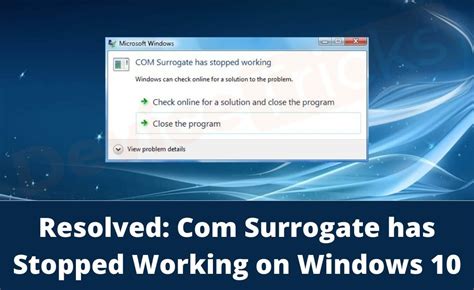 Resolved Com Surrogate Has Stopped Working On Windows 10