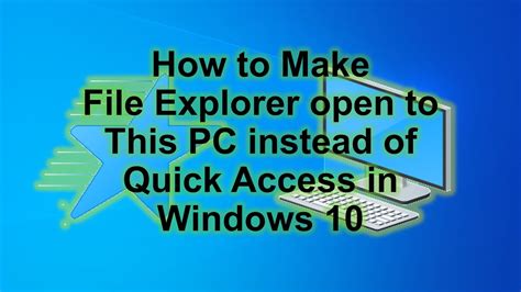 How To Make File Explorer Open To This Pc Instead Of Quick Access In