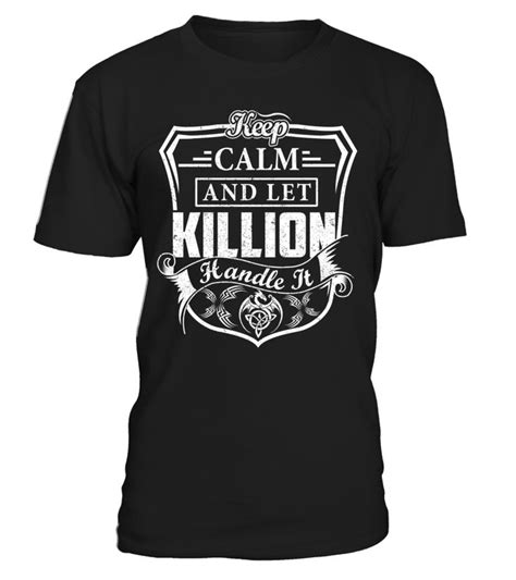 Keep Calm And Let Killion Handle It Killion Keep Calm Calm Shirts