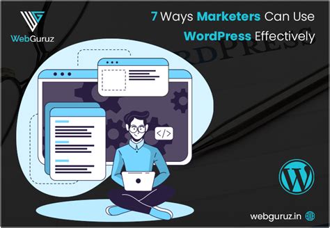 7 Ways Marketers Can Use Wordpress Effectively For Business Growth