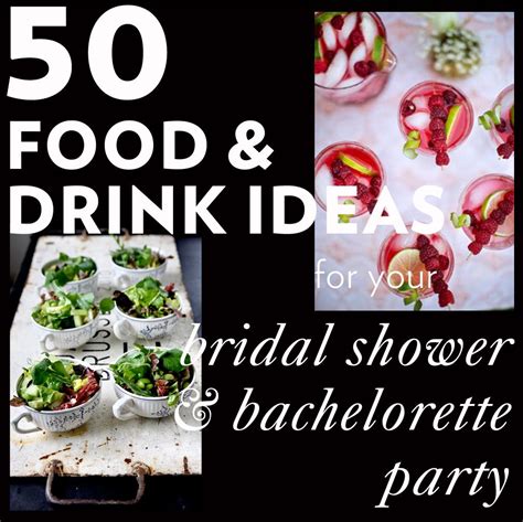 50 Food And Drink Ideas For Your Bridal Shower And Bachelorette Party