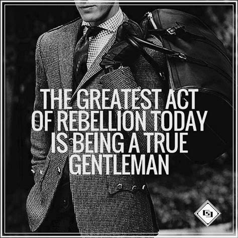 Pin By Vikram Bassi On Gentleman Quotes True Gentleman Gentleman