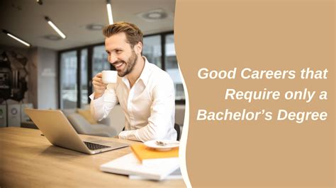 Good Careers That Simply Require A Bachelors Degree