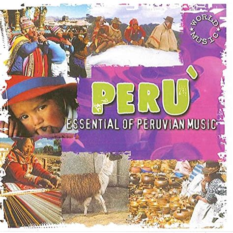 Perù Essential Of Peruvian Music Von World Music Atelier Bei Amazon