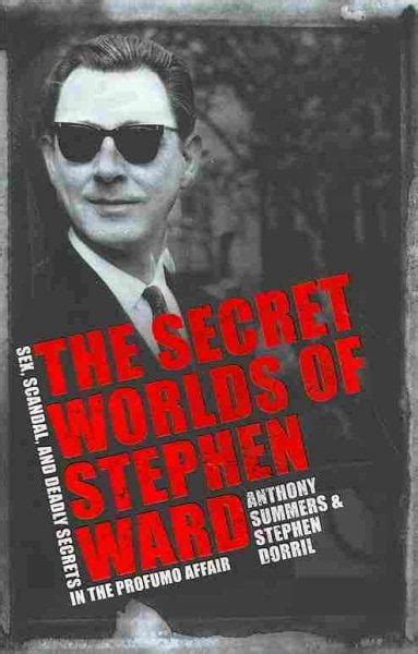 Secret Worlds Of Stephen Ward Sex Scandal And Deadly Secrets In The Profumo Affair