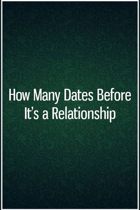 How Many Dates Before Its A Relationship In 2020 Dating Quotes