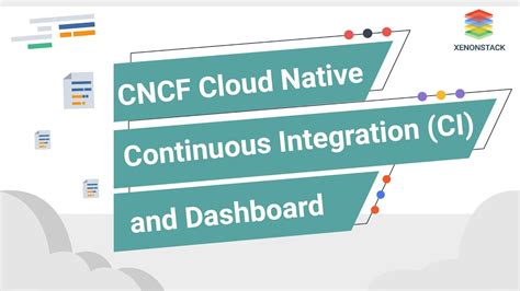 Cncf Cloud Native Continuous Integration And Dashboard Xenonstack Youtube
