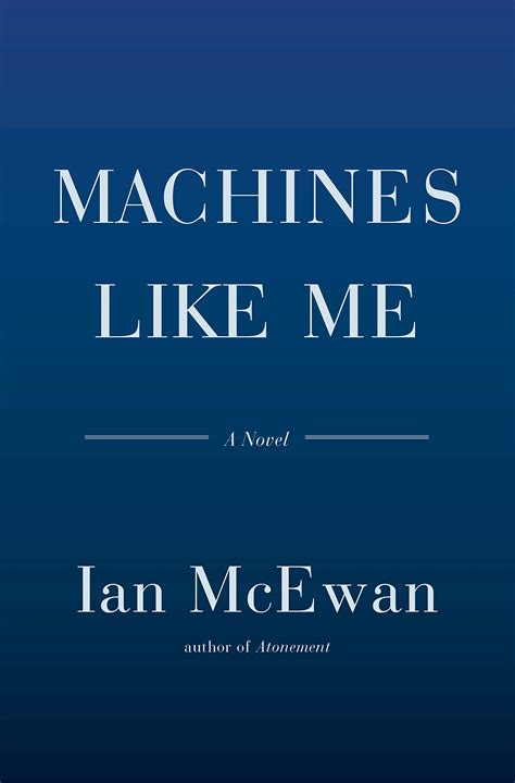 Machines Like Me - Book Review: Ian McEwan, Machines Like Me | Hotpress ...