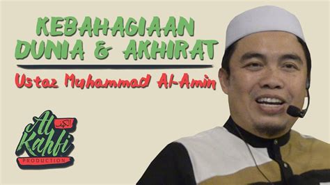 When they inquired from him why he had chosen to name muhammad, thus changing the tradition of using the ancestors' names, abdul muttalib answered, i. Ustaz Muhammad Al-Amin - Kebahagiaan Dunia Dan Akhirat # ...