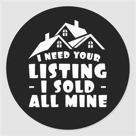 I Need Your Listing Sold All Mine Funny Realtor Ts Classic Round Sticker In 2021