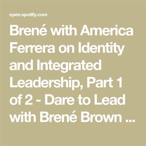 Brené With America Ferrera On Identity And Integrated Leadership Part