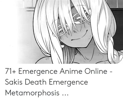 71 Emergence Anime Online Sakis Death Emergence Metamorphosis