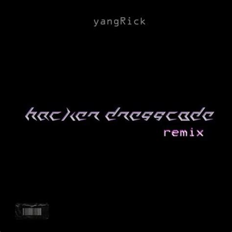 Yangrick Hacker Dresscode Remix Lyrics Genius Lyrics