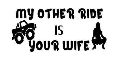 Car Sticker My Other Ride Is Your Wife Car Decal Window Etsy