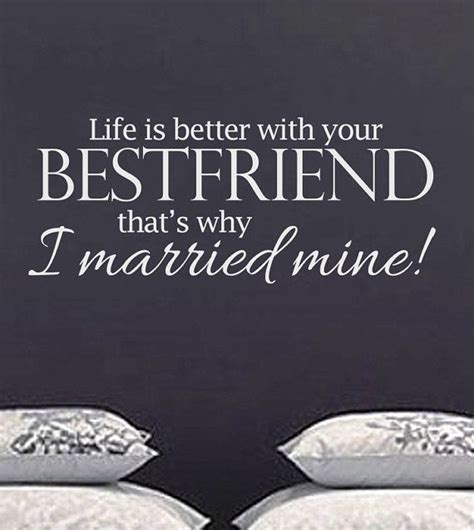 Life Is Better With Your Best Friend Thats Why I Married Mine Quote