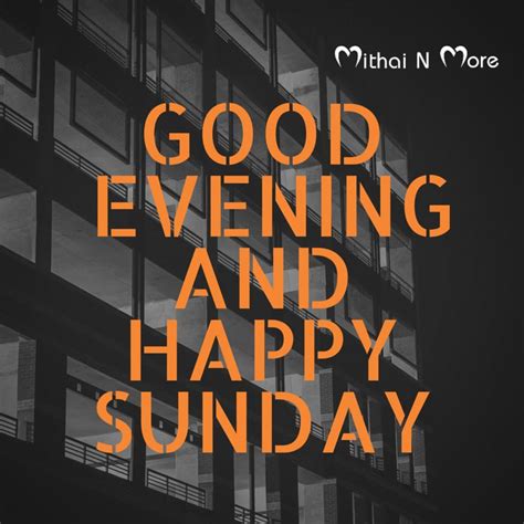 The Words Good Evening And Happy Sunday Written In Orange On A Black Background With Windows