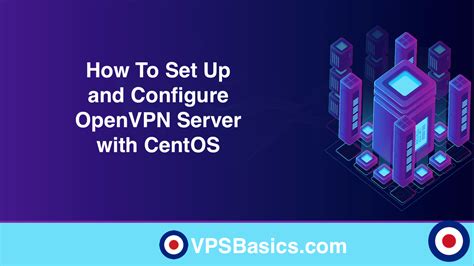 How To Set Up And Configure Openvpn Server With Centos Vpsbasics