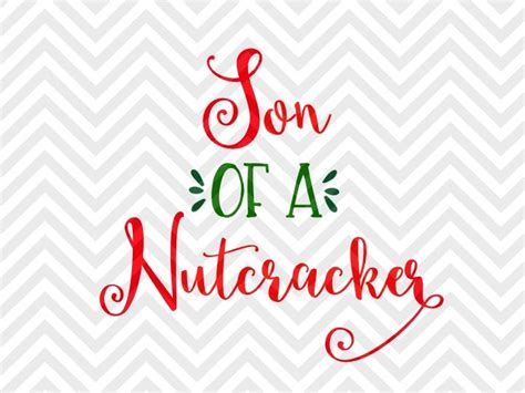 Winter Svg Holiday Svg Son Of A Nutcracker Svg Christmas Phrase Svg Elf
