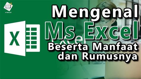 Mengenal Microsoft Excel Beserta Manfaat Dan Rumusnya Sangat