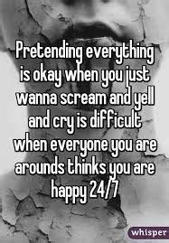 Pretending to be happy for the sake of those around you is not inherently wrong, and is even an indication of your moral regard for others' wellbeing. Image result for pretending to be okay | Pretend, Its okay, Crying