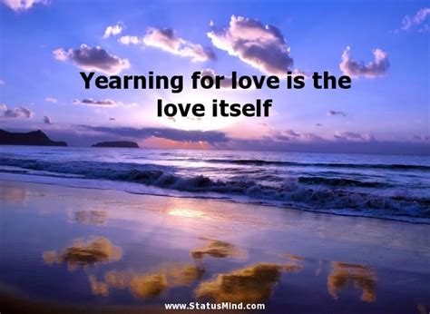 Yearning For Love Quotes. QuotesGram