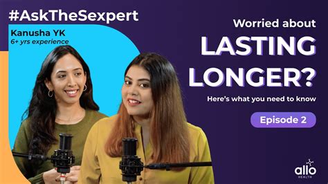 Ep 2 How Long Should Sex Be Is Longer Sex Always Better Allo