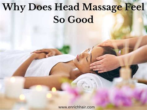 Uncover The Secret Why Does Head Massage Feel So Good