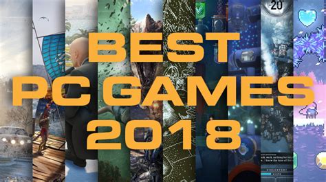 The 55 Best Pc Games For 2018 And The Game Awards