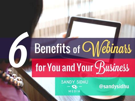 6 Benefits Of Webinars For You And Your Business Webinar Marketing