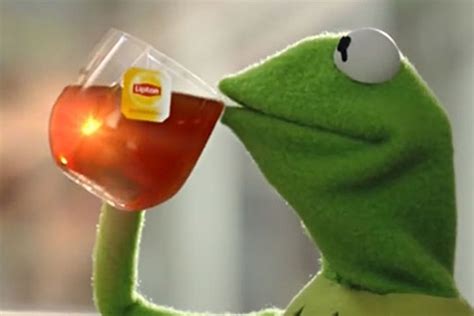 Kermit The Frog Meme Generator Kermit Drinking Tea Meme