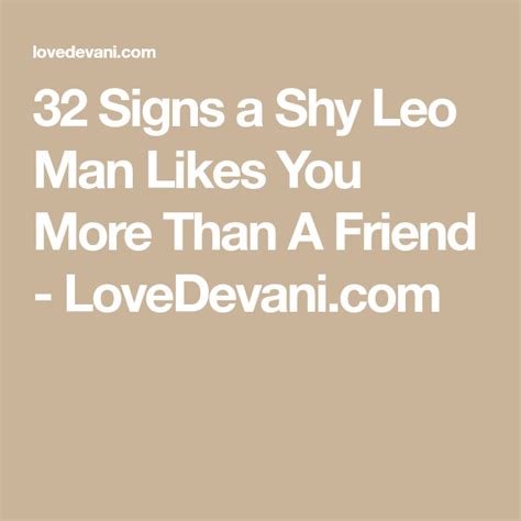 You can also tell if a guy likes you by either how shy or extroverted he's acting. How To Know If A Leo Man Likes You