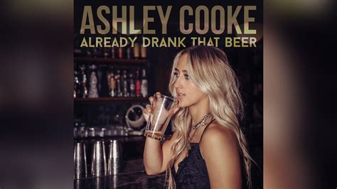 Ashley Cooke Already Drank That Beer Official Audio Youtube
