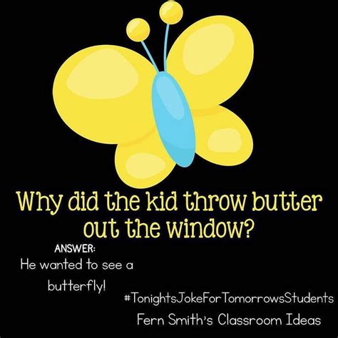 Tonights Joke For Tomorrows Students Why Did The Kid Throw Butter Out