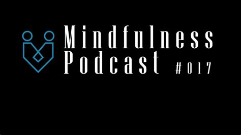 Mindfulness Podcast 017 Youtube