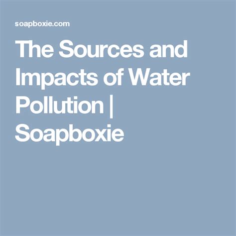 The Sources And Impacts Of Water Pollution Water Pollution Pollution