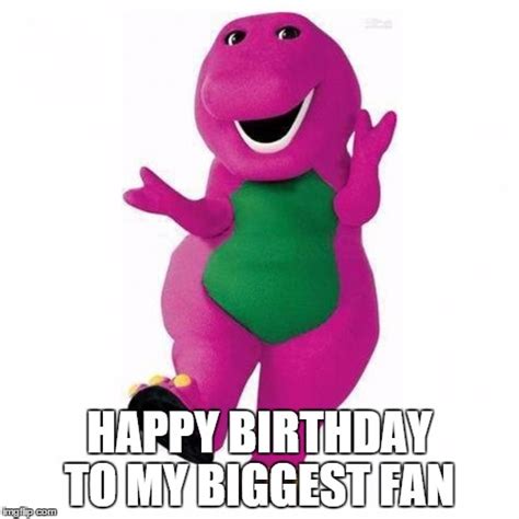 Happy Birthday From Barney Imgflip