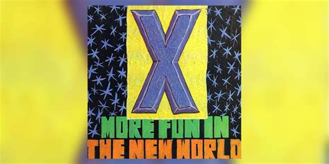 X ” More Fun In The New World ” Remastered The Fat Angel Sings