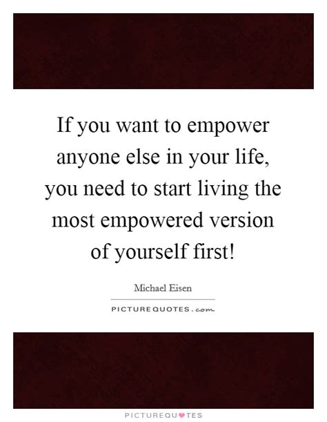 If You Want To Empower Anyone Else In Your Life You Need To