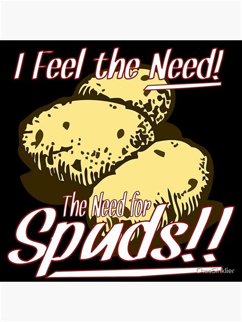 I Feel The Need The Need For Spuds Poster By Chassinklier Redbubble