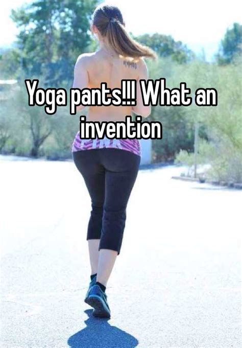 yoga pants what an invention
