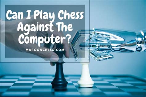 Can I Play Chess Against The Computer Maroon Chess