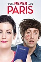 We'll Never Have Paris (2014) - Posters — The Movie Database (TMDB)